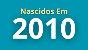 Quem Nasceu em 2010 Tem Quantos Anos?