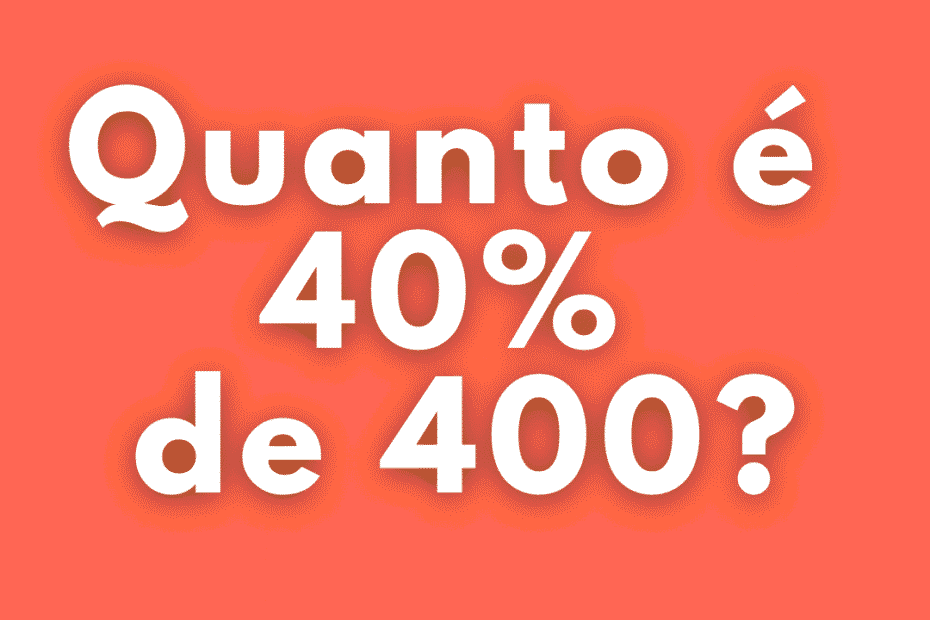 Quanto é 40% de 400