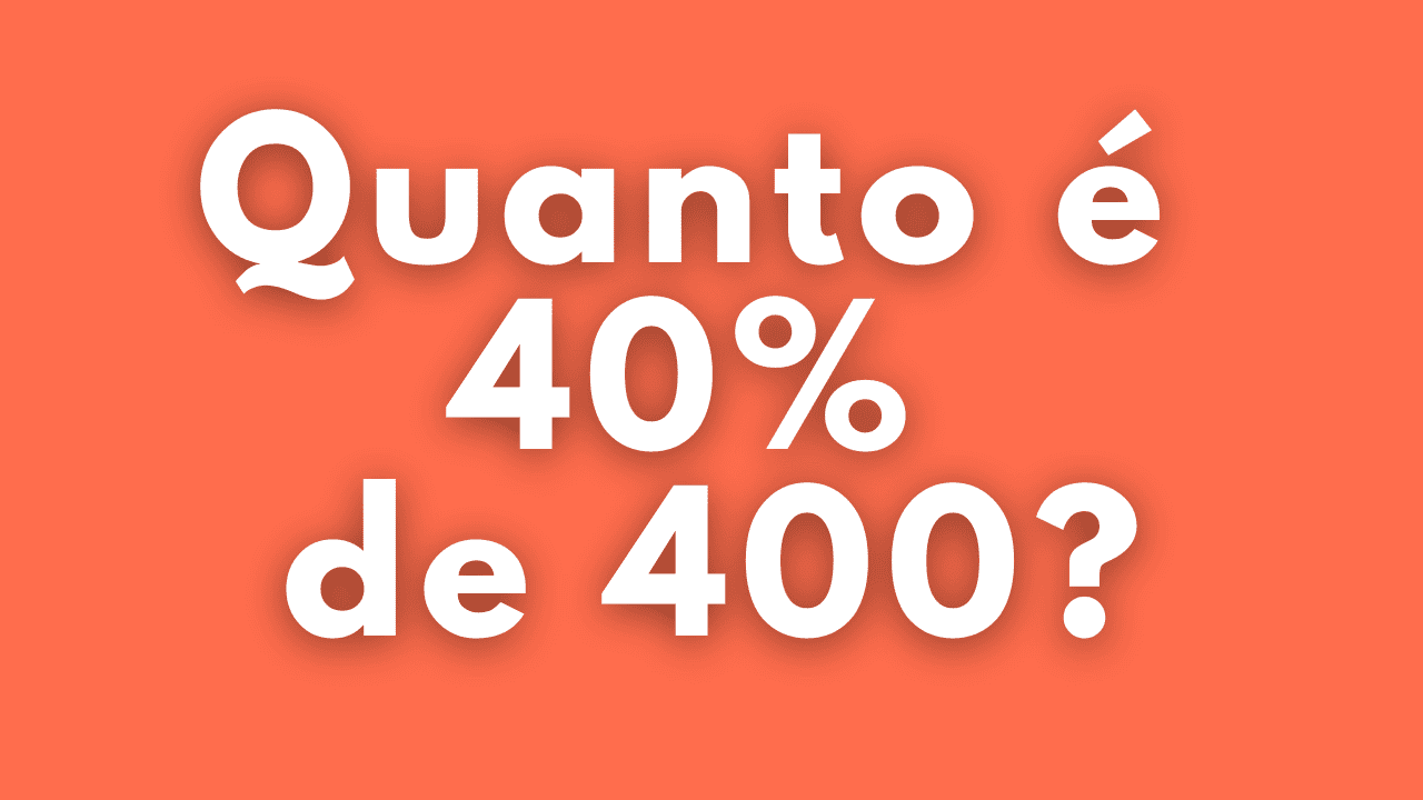 Quanto é 40% de 400 Reais? Descubra o Valor Exato - Online Calculadora