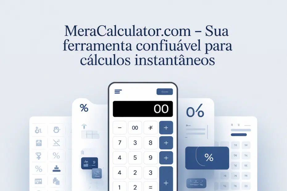 MeraCalculator.com – Sua ferramenta confiável para cálculos instantâneos