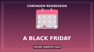 Quantos Dias Faltam Para a Black Friday