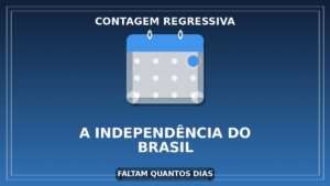 Quantos Dias Faltam Para a Independência do Brasil