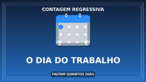 Quantos Dias Faltam Para o Dia do Trabalho