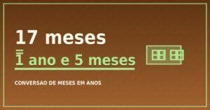 17 Meses São Quantos Anos?