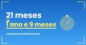 21 Meses São Quantos Anos?