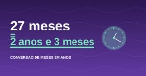 27 Meses São Quantos Anos?