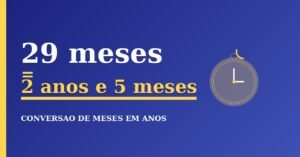 29 Meses São Quantos Anos?